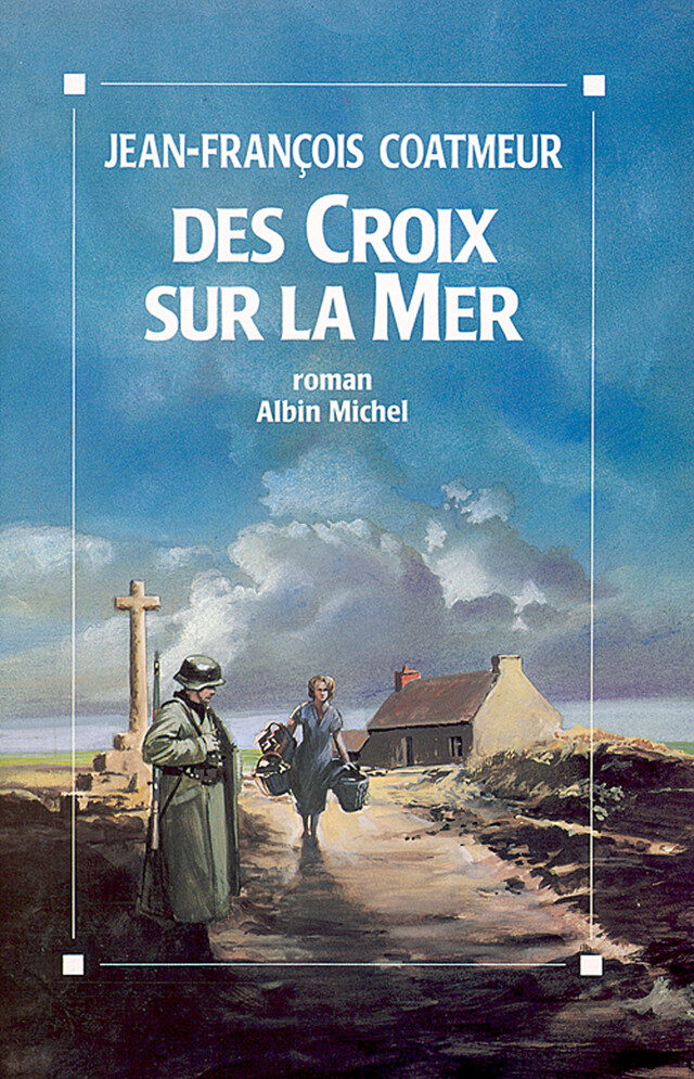 Des croix sur la mer - Jean-François Coatmeur - Albin Michel
