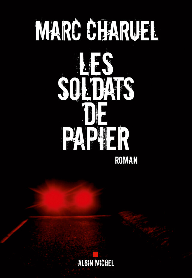 Les Soldats de papier - Marc Charuel - Albin Michel