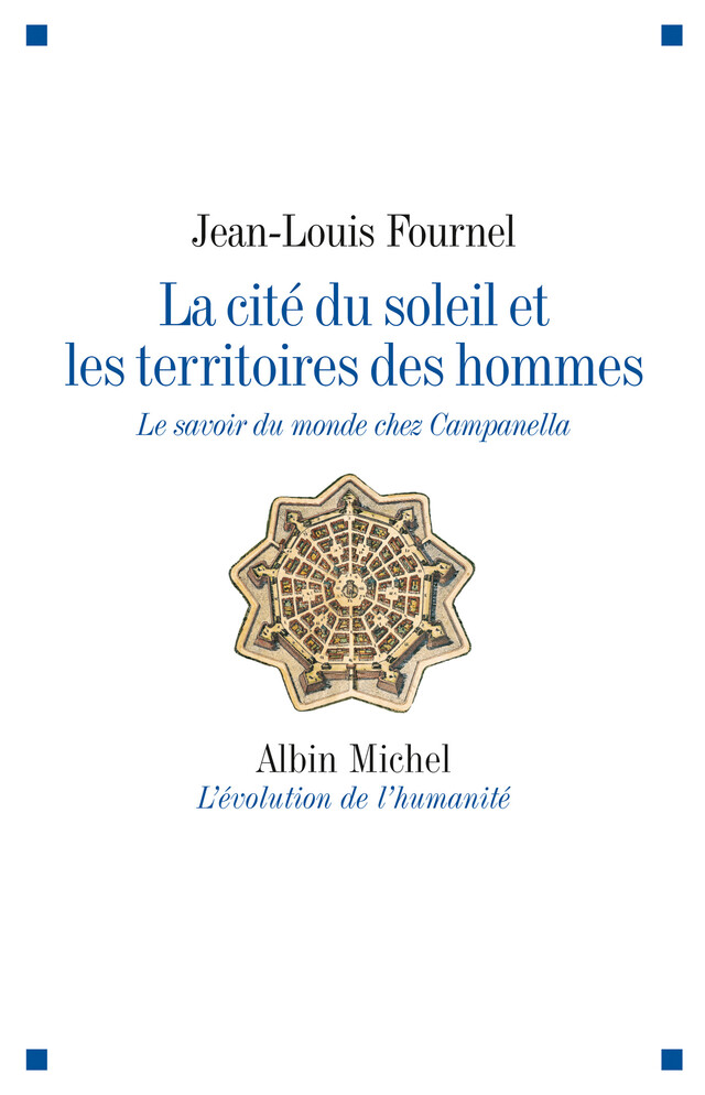 La Cité du soleil et les territoires des hommes - Jean-Louis Fournel - Albin Michel