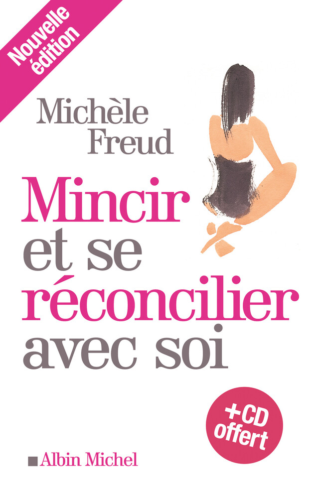 Mincir et se réconcilier avec soi - Michèle Freud - Albin Michel