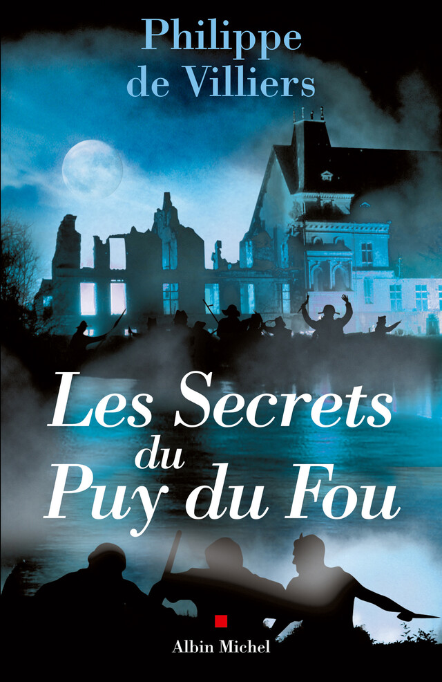 Les Secrets du Puy du Fou - Philippe de Villiers - Albin Michel