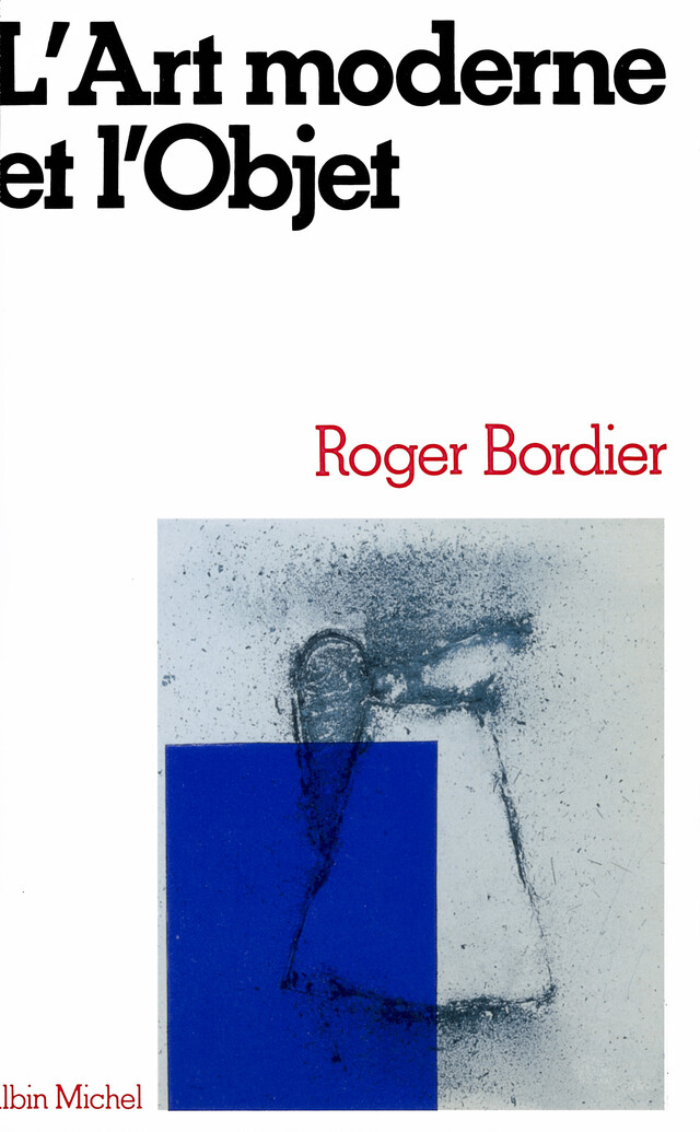 L'Art moderne et l'objet - Roger Bordier - Albin Michel