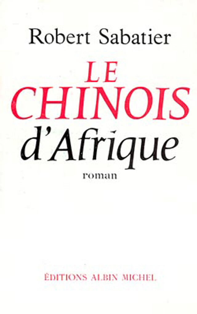 Le Chinois d'Afrique - Robert Sabatier - Albin Michel