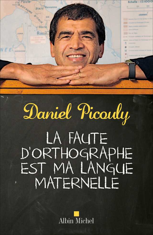 La Faute d'orthographe est ma langue maternelle - Daniel Picouly - Albin Michel