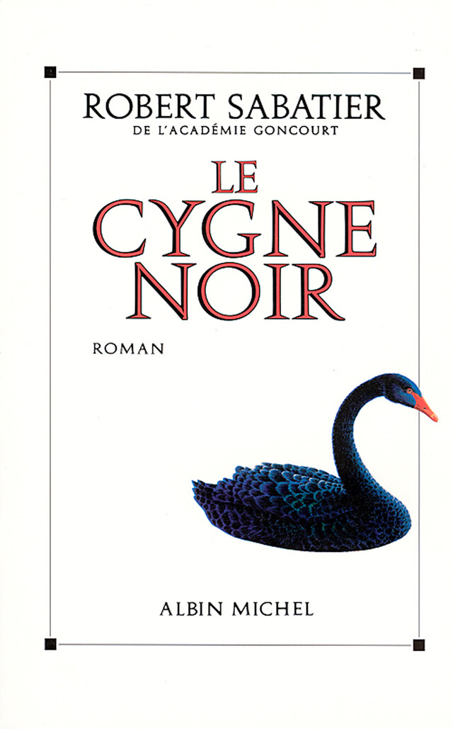 Le Cygne noir - Robert Sabatier - Albin Michel