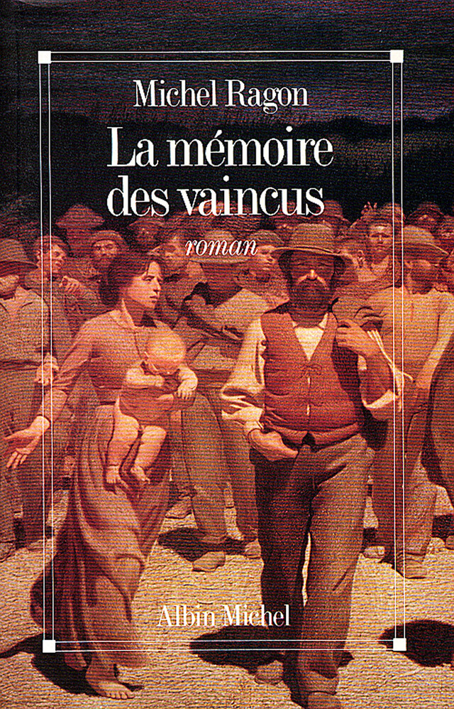 La Mémoire des vaincus - Michel Ragon - Albin Michel