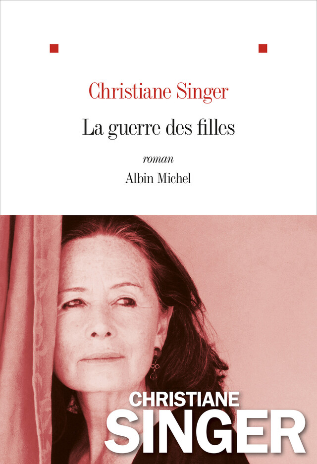 La Guerre des filles - Christiane Singer - Albin Michel