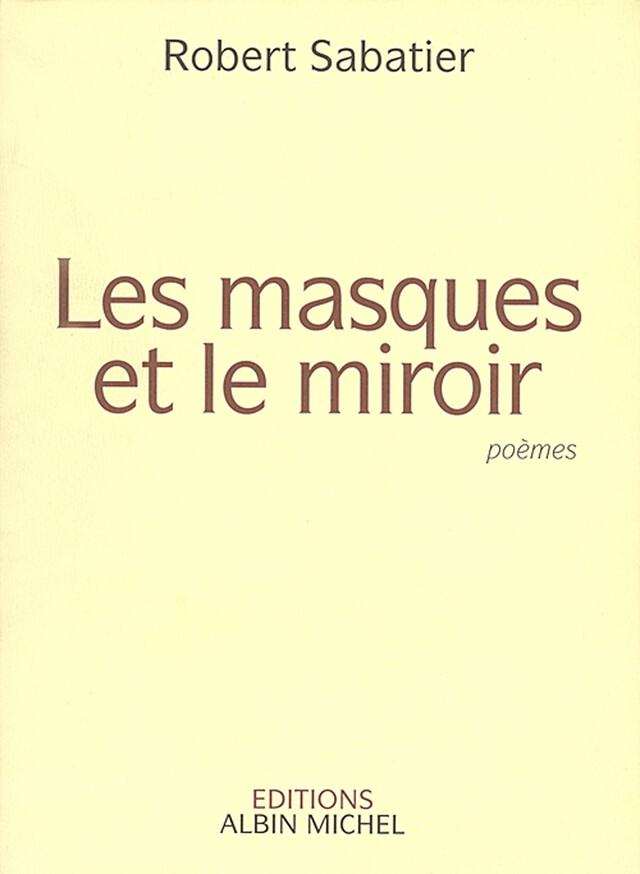 Les Masques et le miroir - Robert Sabatier - Albin Michel
