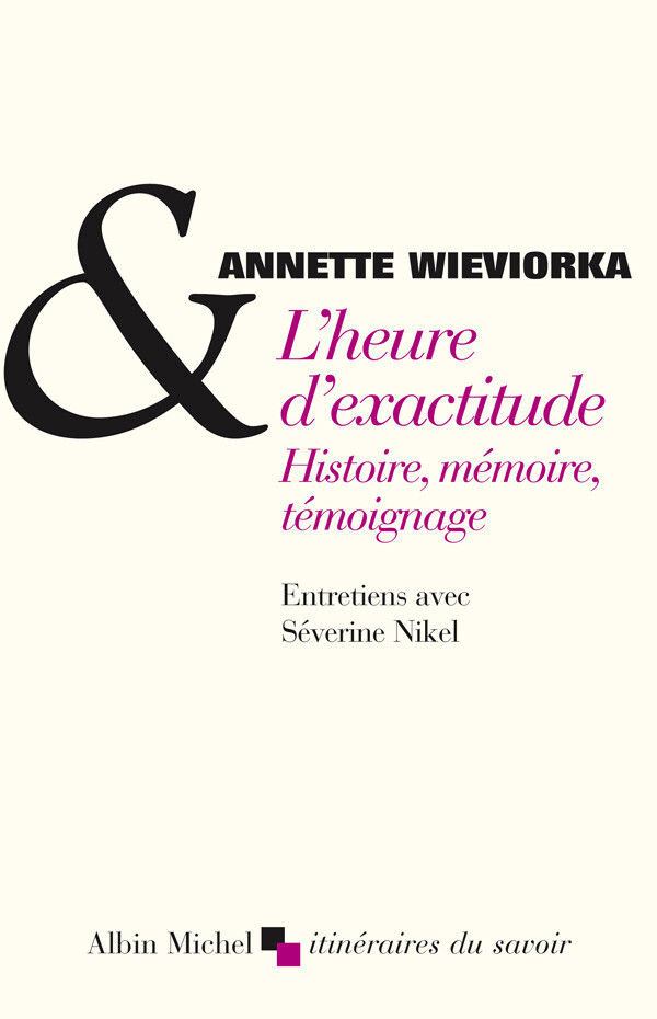 L'Heure d'exactitude - Annette Wieviorka - Albin Michel