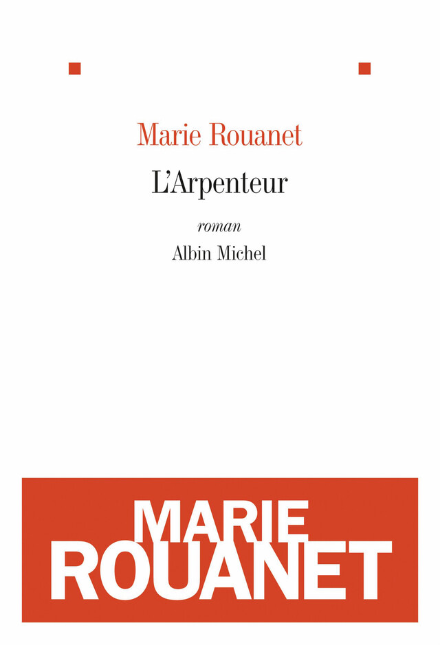 L'Arpenteur - Marie Rouanet - Albin Michel