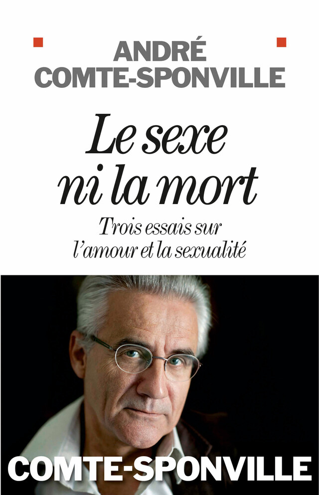 Le Sexe ni la mort - André Comte-Sponville - Albin Michel
