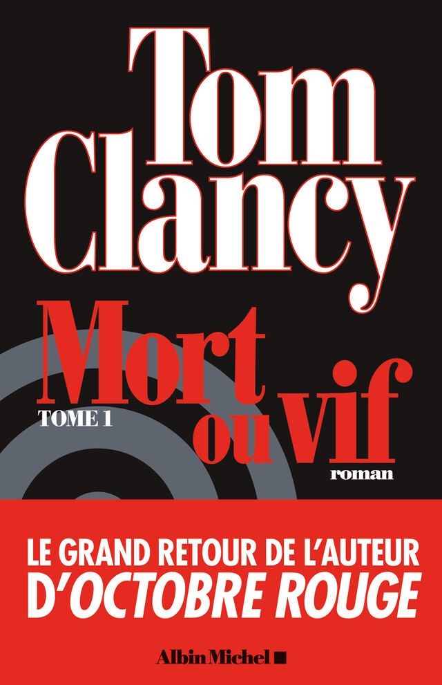 Mort ou vif - tome 1 - Tom Clancy - Albin Michel