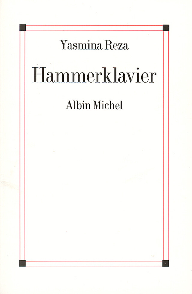 Hammerklavier - Yasmina Reza - Albin Michel