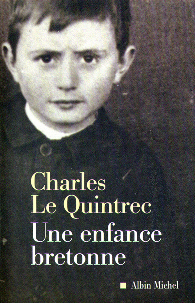 Une enfance bretonne - Charles le Quintrec - Albin Michel