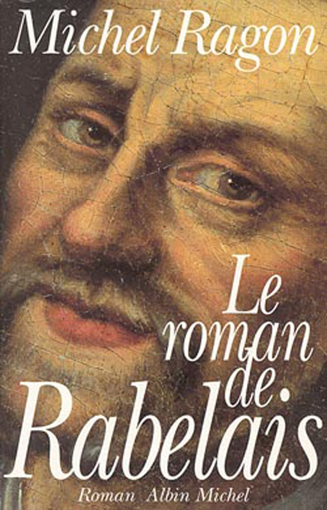 Le Roman de Rabelais - Michel Ragon - Albin Michel