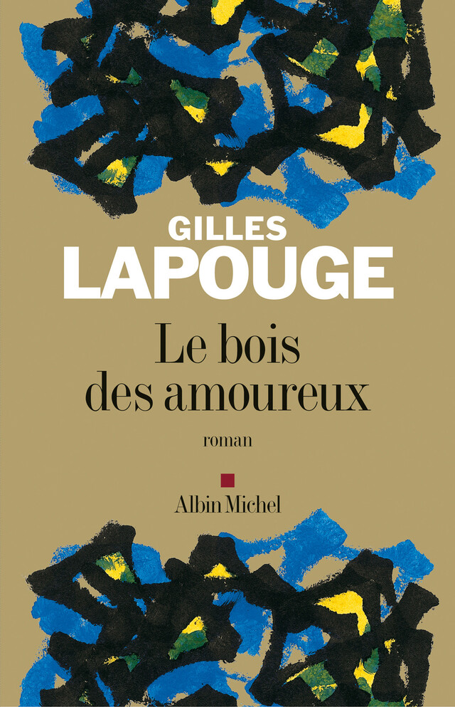 Le Bois des amoureux - Gilles Lapouge - Albin Michel