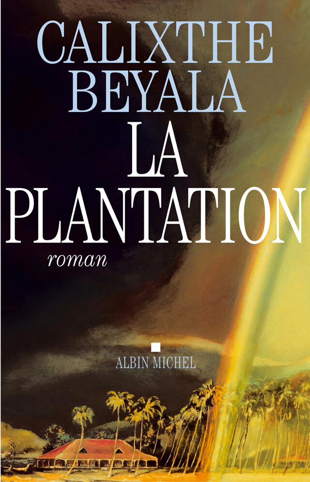 La Plantation - Calixthe Beyala - Albin Michel