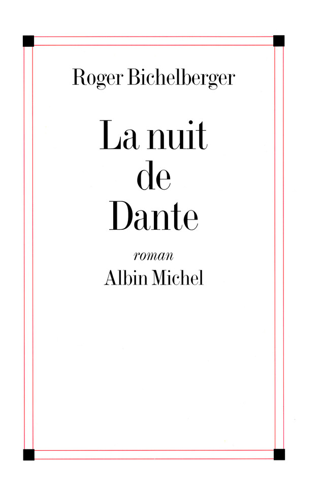 La Nuit de Dante - Roger Bichelberger - Albin Michel