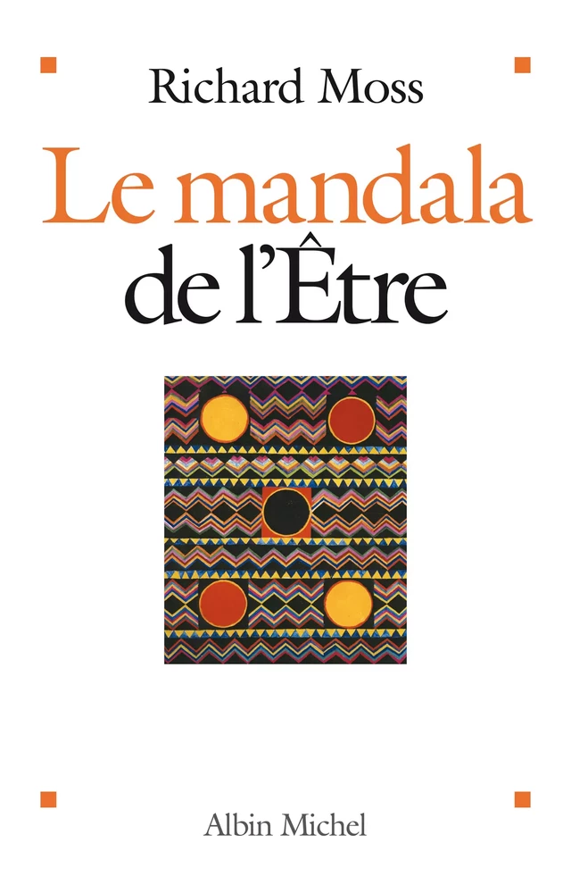 Le Mandala de l'être - Richard Moss - Albin Michel