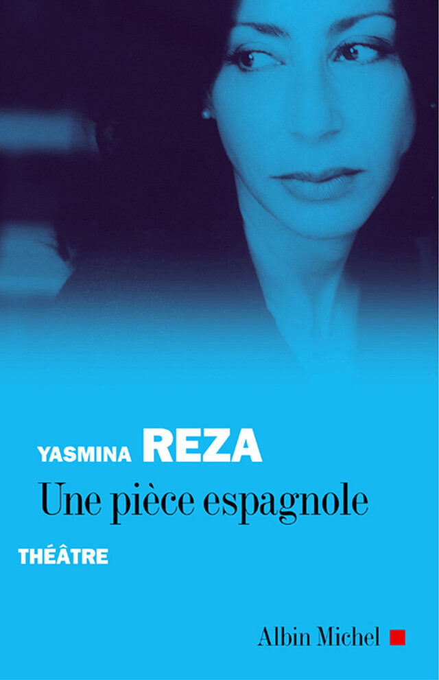Une pièce espagnole - Yasmina Reza - Albin Michel