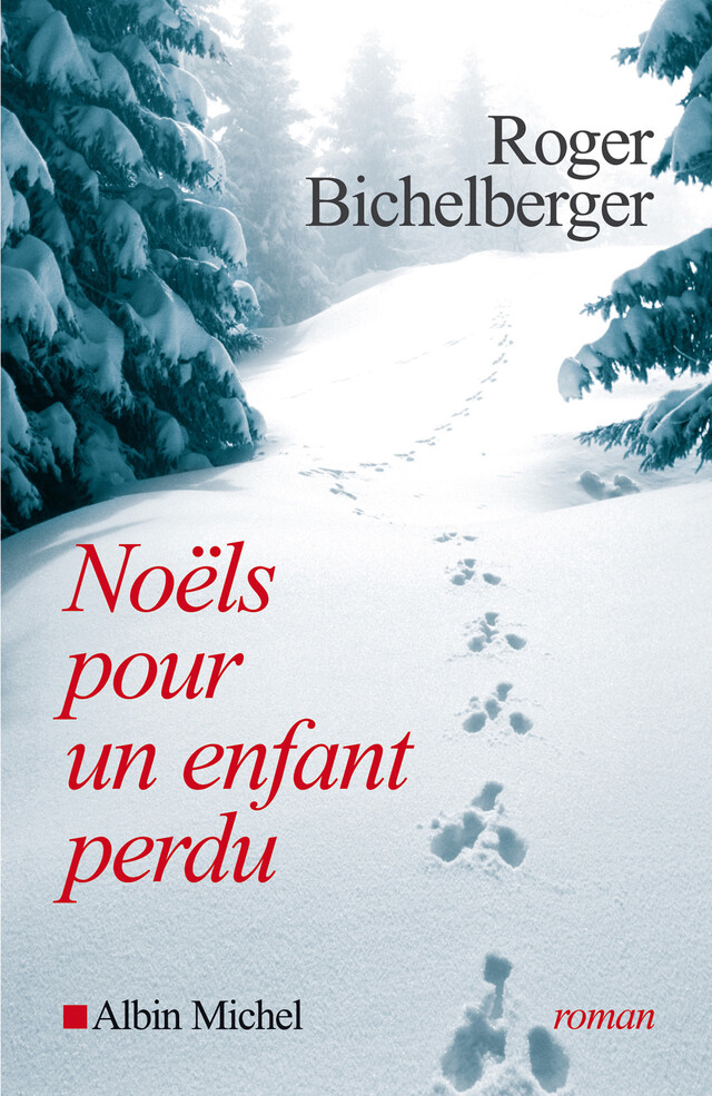 Noëls pour un enfant perdu - Roger Bichelberger - Albin Michel