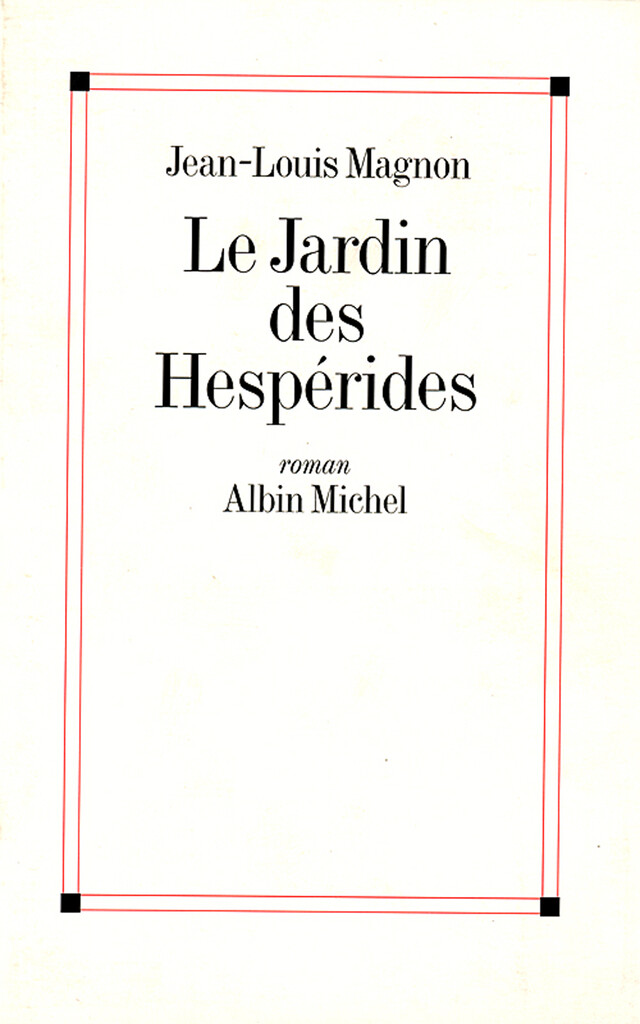 Le Jardin des Hespérides - Jean-Louis Magnon - Albin Michel