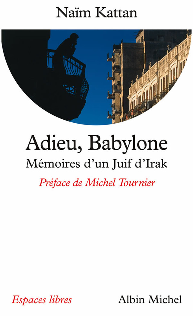 Adieu, Babylone - Naïm Kattan - Albin Michel