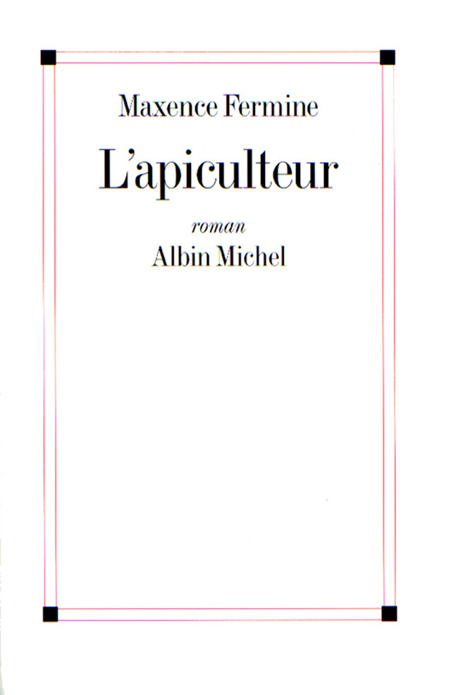 L'Apiculteur - Maxence Fermine - Albin Michel