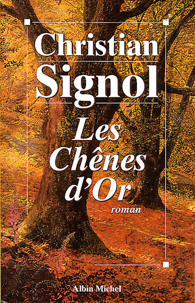 Les Chênes d'or - Christian Signol - Albin Michel