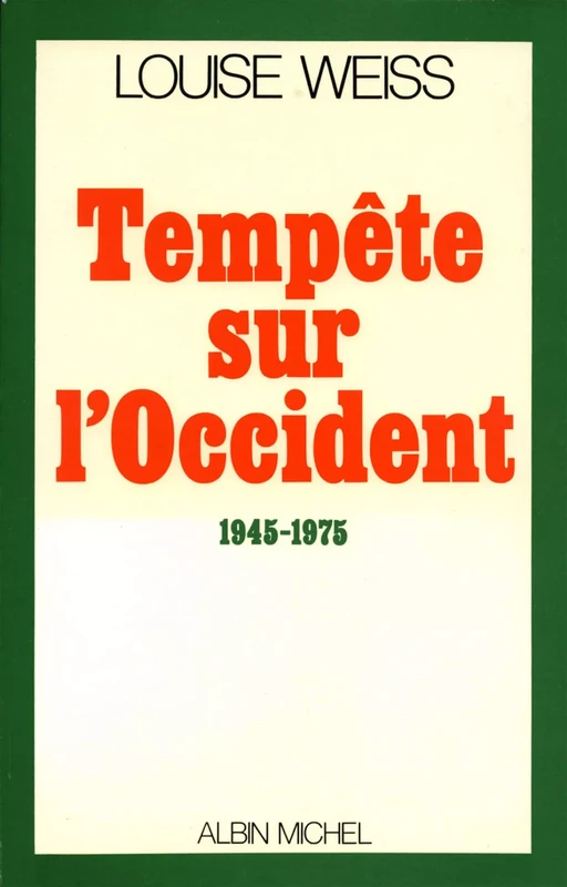 Tempête sur l'Occident, 1945-1975 - Louise Weiss - Albin Michel