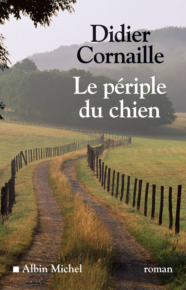 Le Périple du chien - Didier Cornaille - Albin Michel