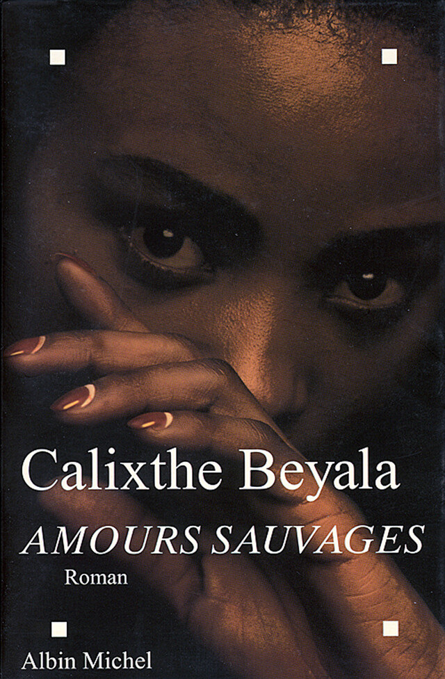 Amours sauvages - Calixthe Beyala - Albin Michel