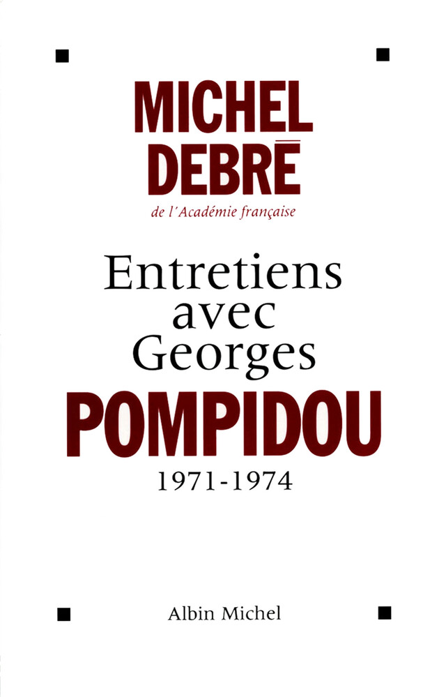 Entretiens avec Georges Pompidou 1959-1974 - Michel Debré - Albin Michel