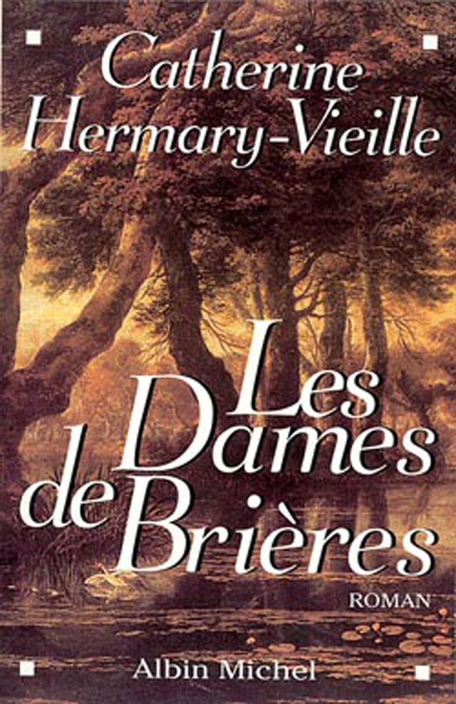 Les Dames de Brières - tome 1 - Catherine Hermary-Vieille - Albin Michel