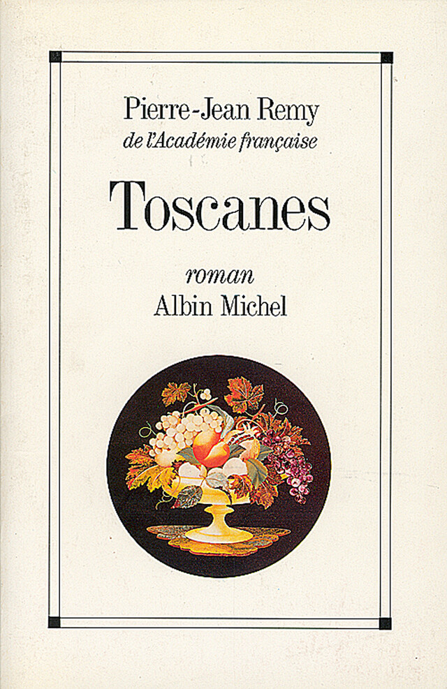 Toscanes - Pierre-Jean Remy - Albin Michel