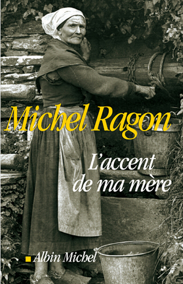 L'Accent de ma mère - Michel Ragon - Albin Michel