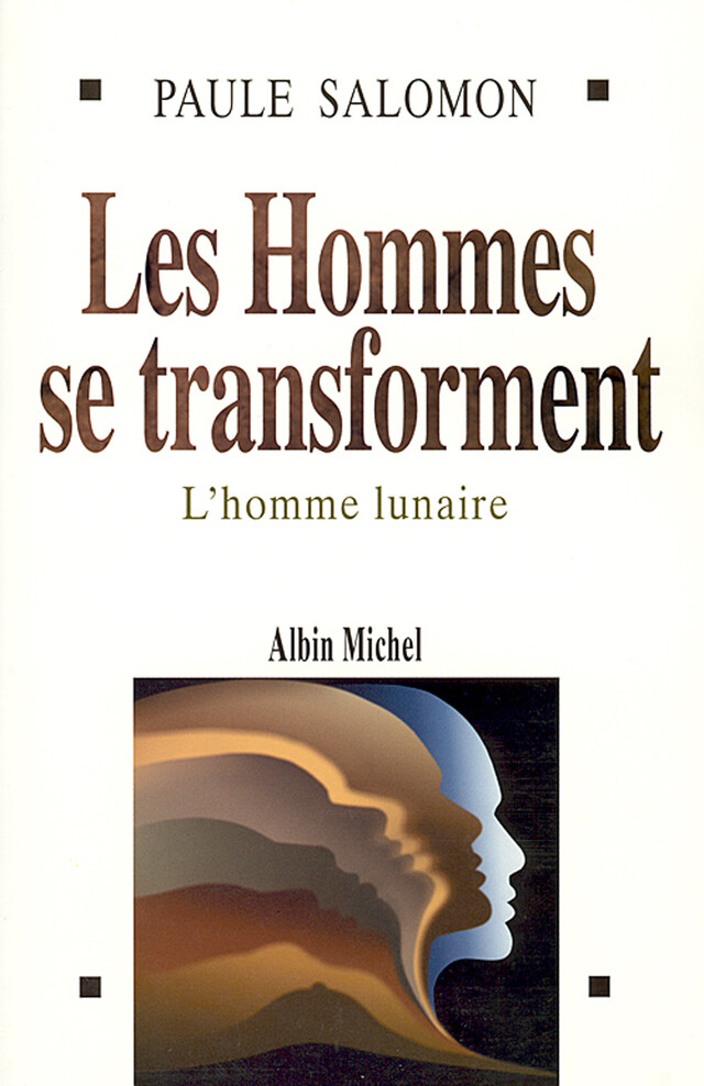 Les Hommes se transforment - Paule Salomon - Albin Michel