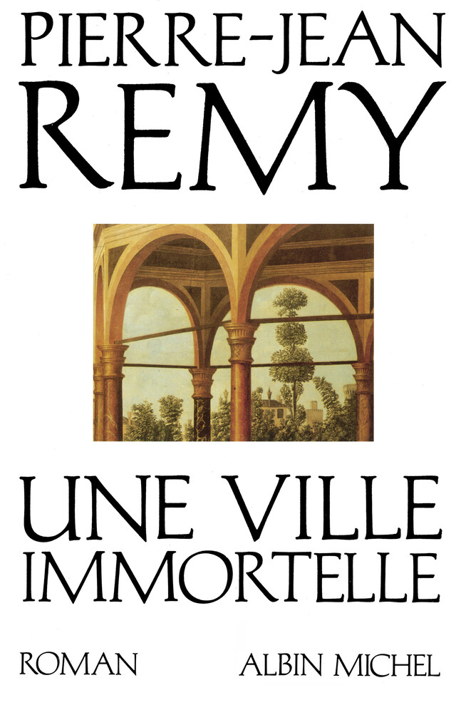 Une ville immortelle - Pierre-Jean Remy - Albin Michel