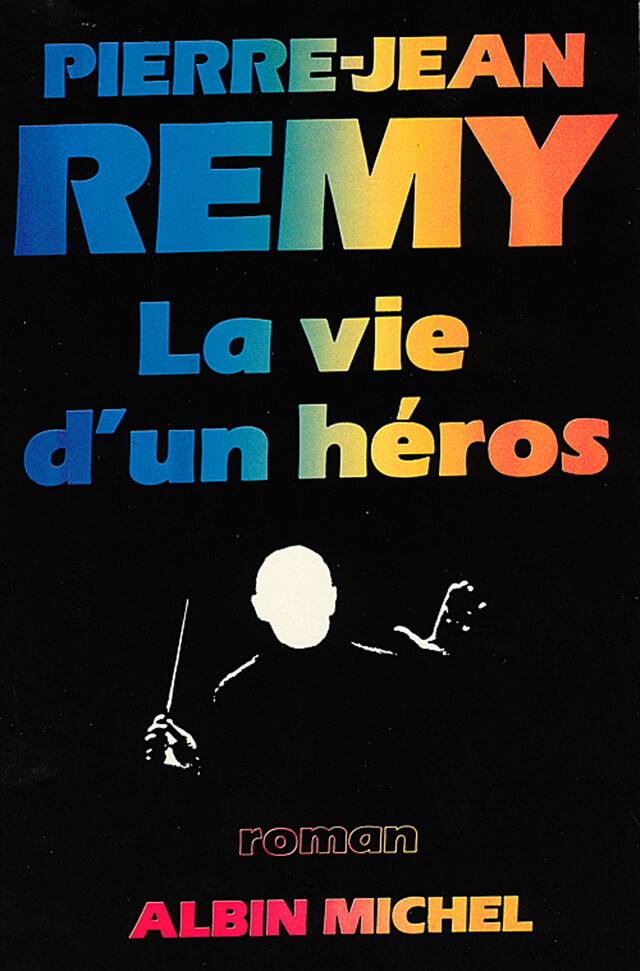 La Vie d'un héros - Pierre-Jean Remy - Albin Michel
