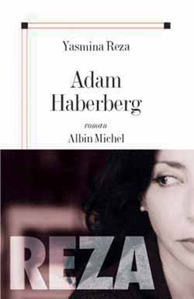 Adam Haberberg - Yasmina Reza - Albin Michel