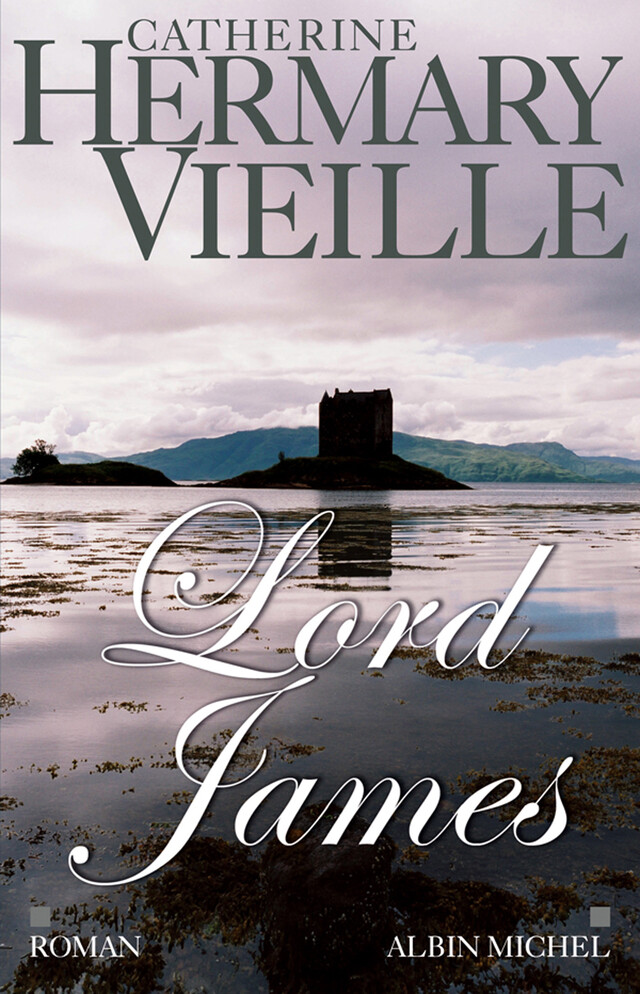Lord James - Catherine Hermary-Vieille - Albin Michel