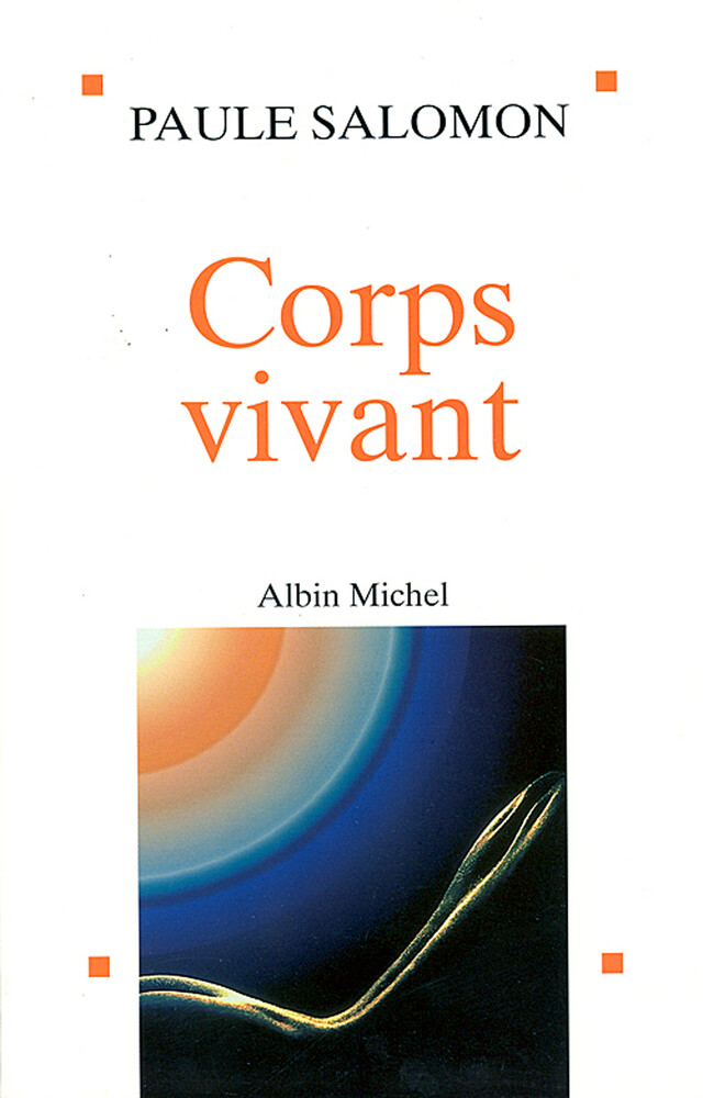Corps vivant - Paule Salomon - Albin Michel
