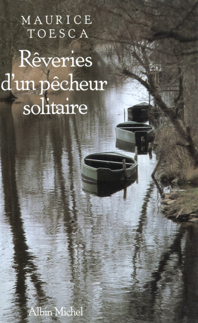 Rêveries d'un pêcheur solitaire - Maurice Toesca - Albin Michel