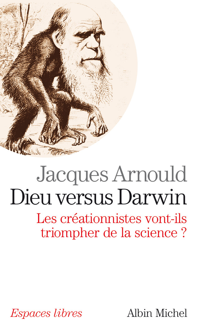 Dieu versus Darwin - Jacques Arnould - Albin Michel