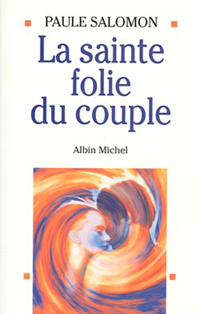 La Sainte Folie du couple - Paule Salomon - Albin Michel