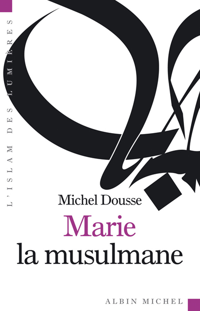 Marie la musulmane - Michel Dousse - Albin Michel