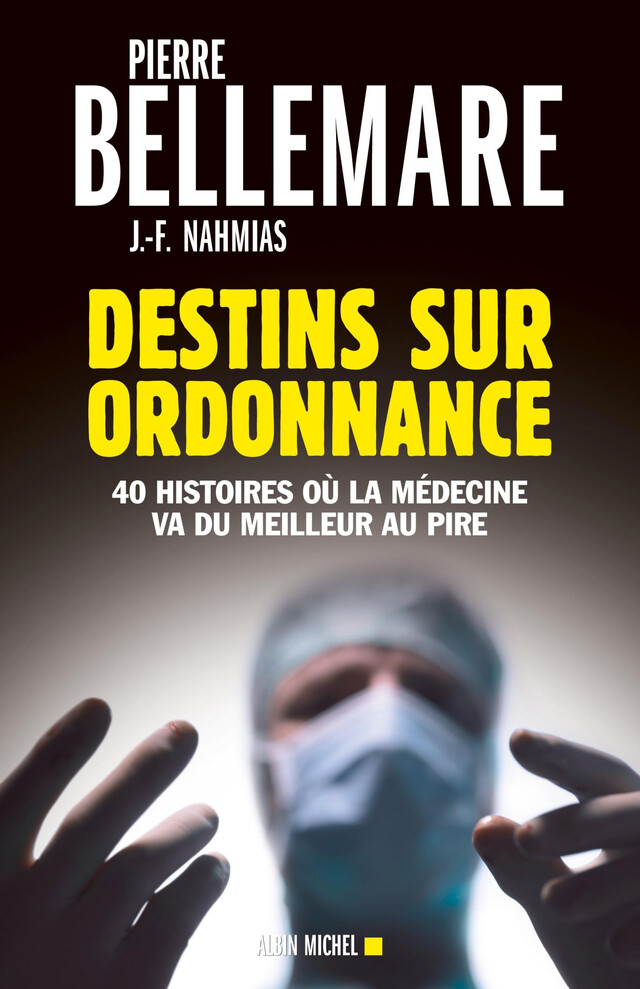 Destins sur ordonnance - Pierre Bellemare, Jean-François Nahmias - Albin Michel