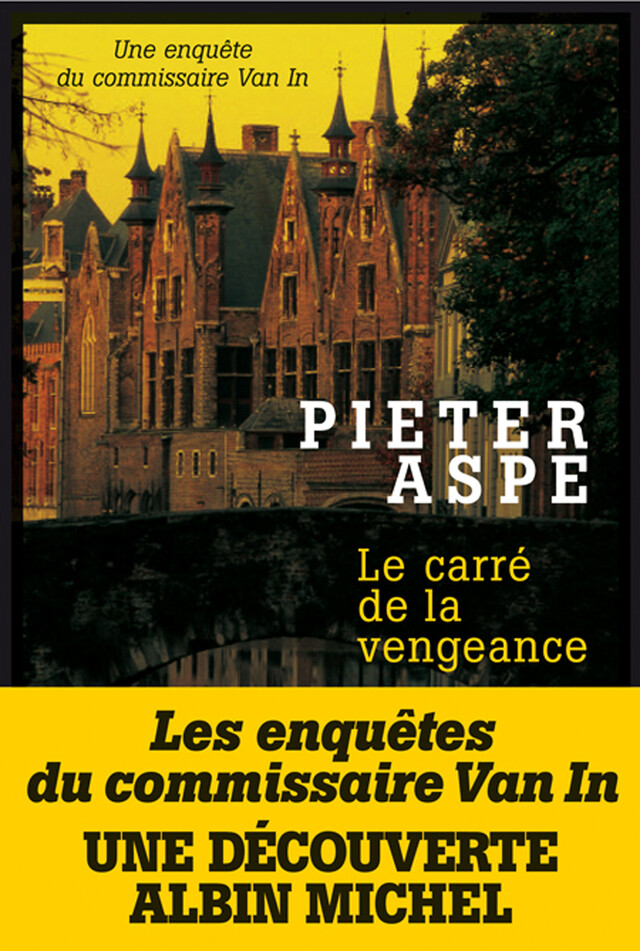 Le Carré de la vengeance - Pieter Aspe - Albin Michel