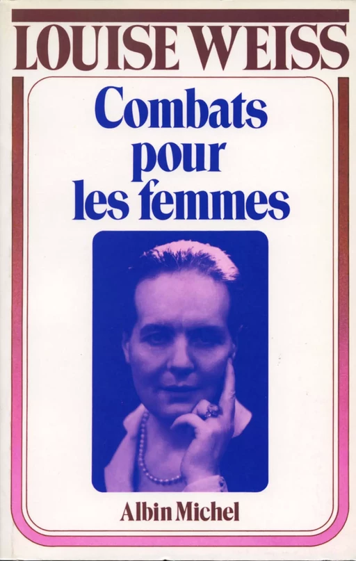 Combats pour les femmes, 1934-1939 - Louise Weiss - Albin Michel