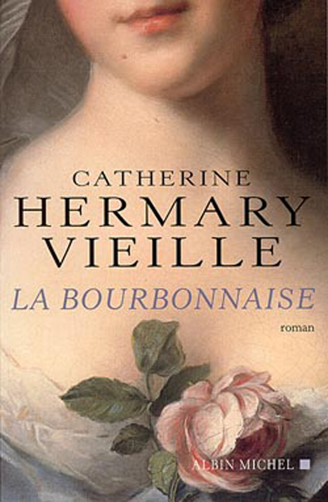 La Bourbonnaise - Catherine Hermary-Vieille - Albin Michel